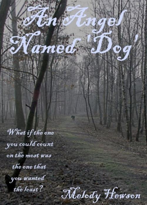Cover of the book An Angel Named 'Dog' by Melody Hewson, Melody Hewson