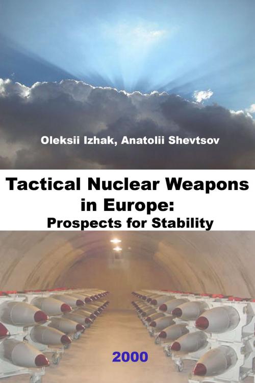 Cover of the book Tactical Nuclear Weapons in Europe: Prospects for Stability by Oleksii Izhak, Oleksii Izhak