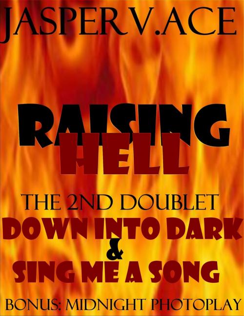 Cover of the book Raising Hell: Doublet 2: Down Into Dark & Sing Me a Song by Jasper Ace, eEdgeMedia, LLC