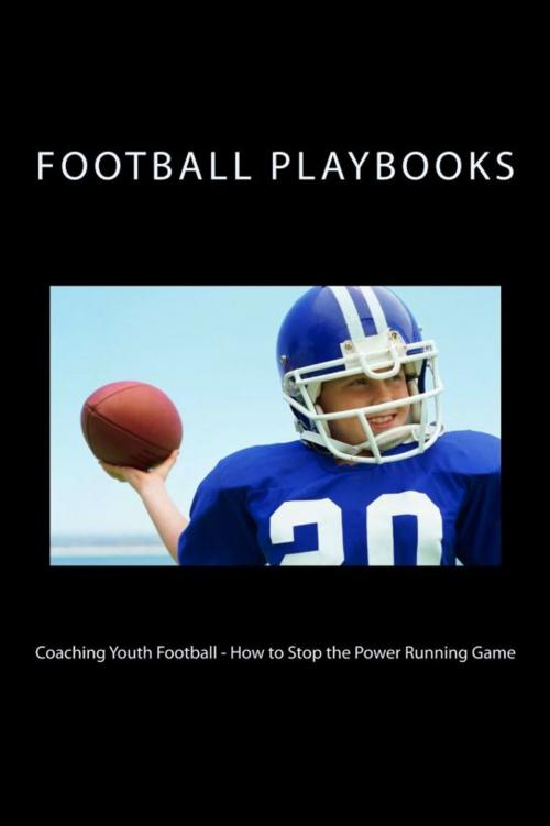 Cover of the book Coaching Youth Football: How to Stop the Power Running Game by Football Playbooks, Mega Media Depot