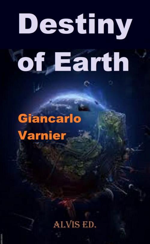 Cover of the book Destiny of Earth by Giancarlo Varnier, ALVIS International Editions