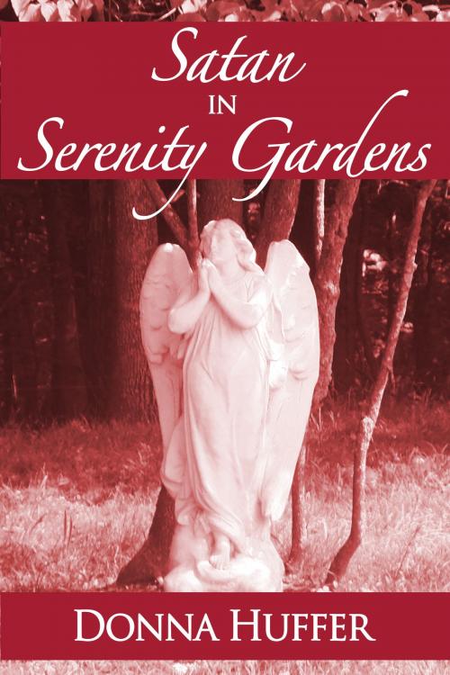 Cover of the book Satan in Serenity Gardens by Donna Huffer, Donna Huffer