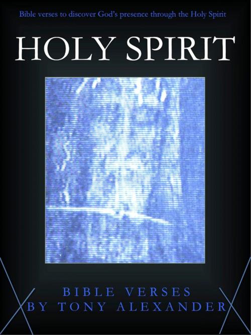 Cover of the book Holy Spirit Bible Verses by Tony Alexander, Tony Alexander