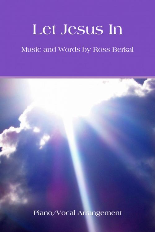 Cover of the book Let Jesus In by Ross Berkal, Ross Berkal