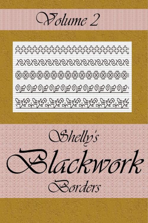 Cover of the book Shelly's Blackwork Borders Vol. 2 by Michelle Comfort, Michelle Comfort