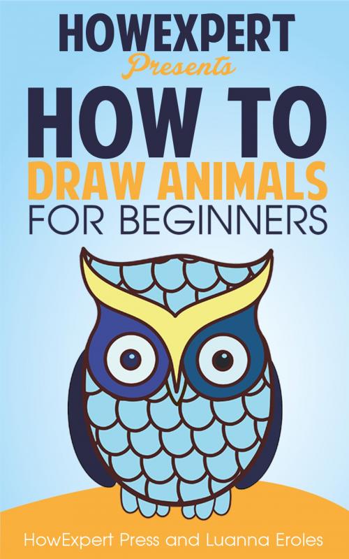 Cover of the book How To Draw Animals For Beginners by HowExpert, HowExpert
