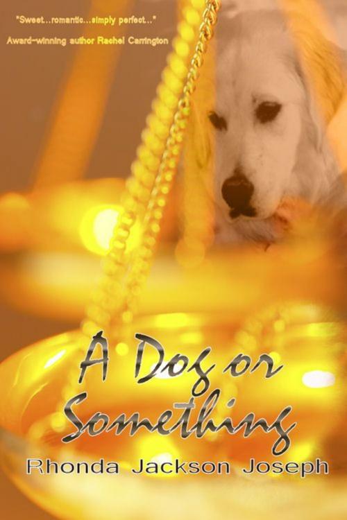 Cover of the book A Dog or Something by Rhonda Jackson Joseph, Tea and a Tome Publishing