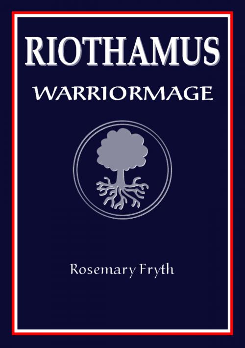 Cover of the book Warriormage: Book Three of the 'Riothamus' trilogy by Rosemary Fryth, Rosemary Fryth