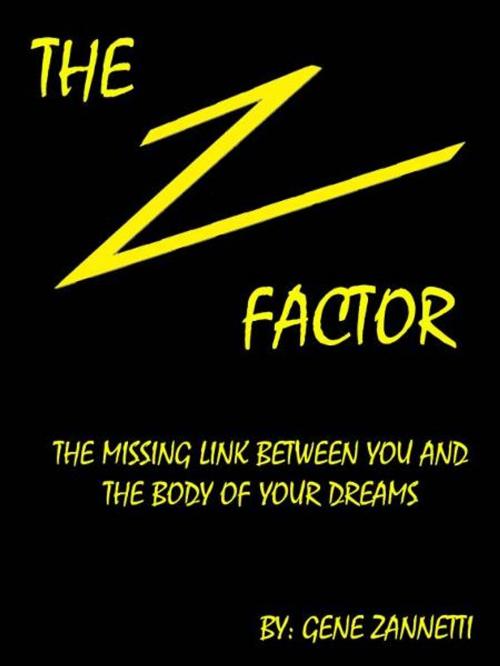 Cover of the book The Z-Factor: The Missing Link Between You and the Body of Your Dreams by Gene Zannetti, Gene Zannetti
