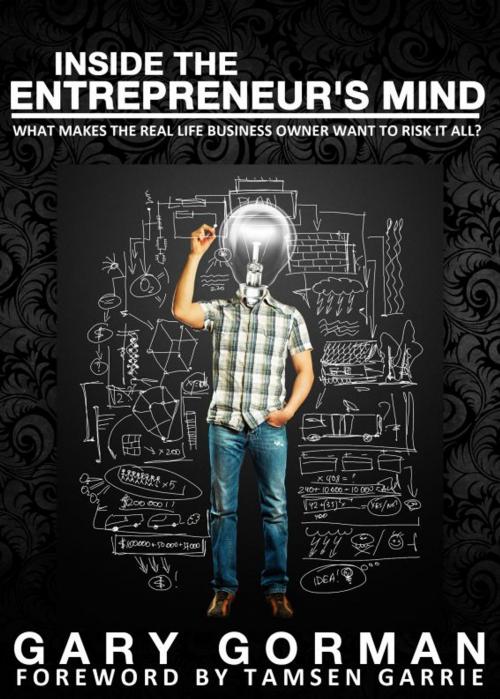 Cover of the book Inside The Entrepreneur's Mind by Gary Gorman, Gary Gorman