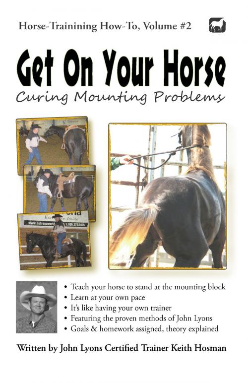Cover of the book Get On Your Horse: Curing Mounting Problems by Keith Hosman, Keith Hosman