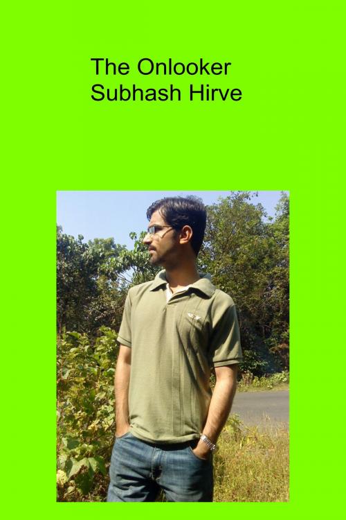 Cover of the book The Onlooker by Subhash Hirve, Subhash Hirve