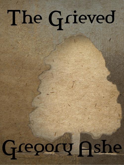 Cover of the book The Grieved by Gregory Ashe, Gregory Ashe