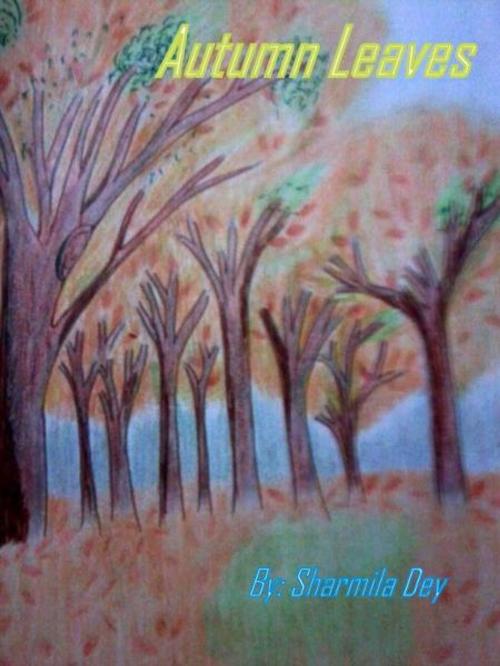 Cover of the book Autumn Leaves by Sharmila Dey, Sharmila Dey