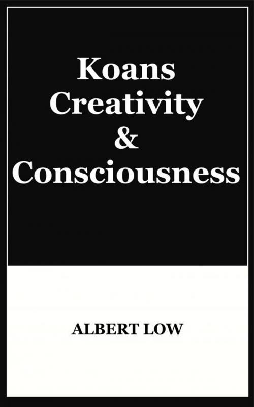 Cover of the book Koans, Creativity and Consciousness by Albert Low, Albert Low