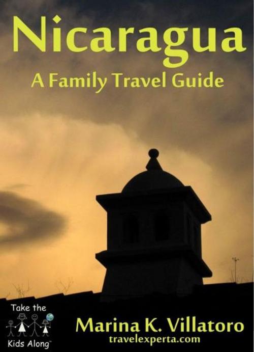 Cover of the book Nicaragua Travel Guide by Marina K. Villatoro, Marina K. Villatoro