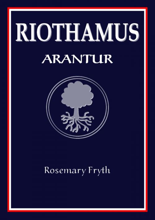 Cover of the book Arantur: Book One of the 'Riothamus' trilogy by Rosemary Fryth, Rosemary Fryth