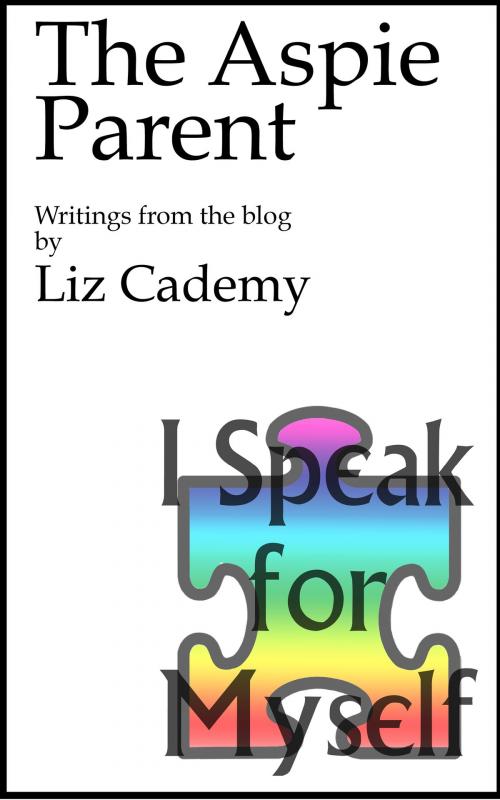 Cover of the book The Aspie Parent: Writings from the Blog by Liz Cademy, Liz Cademy
