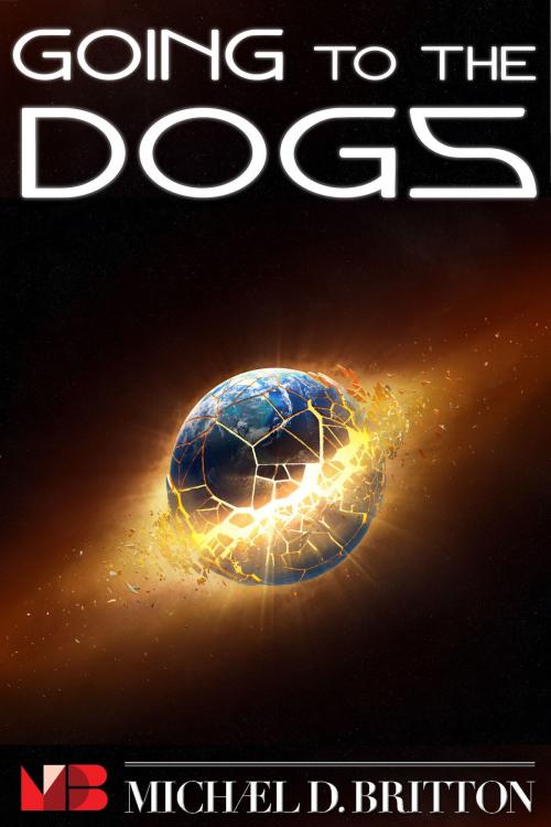 Cover of the book Going to the Dogs by Michael D. Britton, Intelligent Life Books