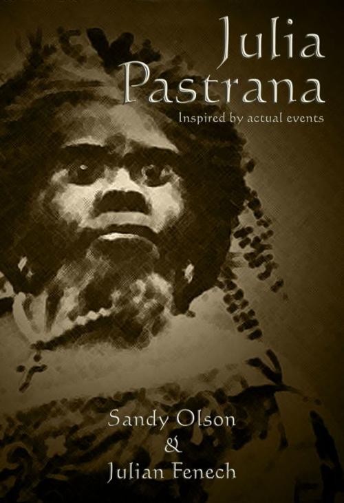 Cover of the book Julia Pastrana by Sandy Olson, Julian Fenech, Sandy Olson