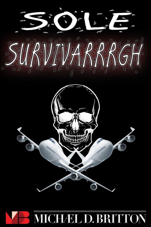 Cover of the book Sole Survivarrrgh by Michael D. Britton, Intelligent Life Books