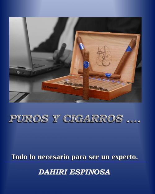 Cover of the book Puros y Cigarros by Dahiri Espinosa, Dahiri Espinosa