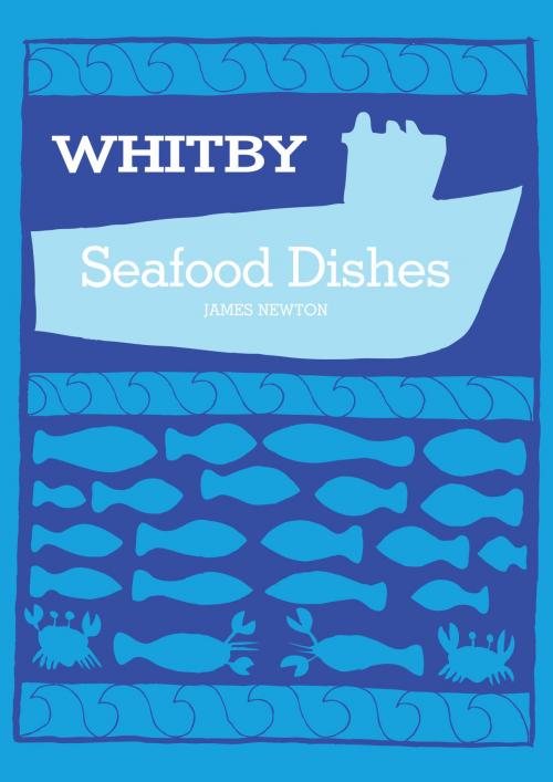 Cover of the book English Cookbook: Whitby Seafood Recipes by James Newton, Springwood Emedia
