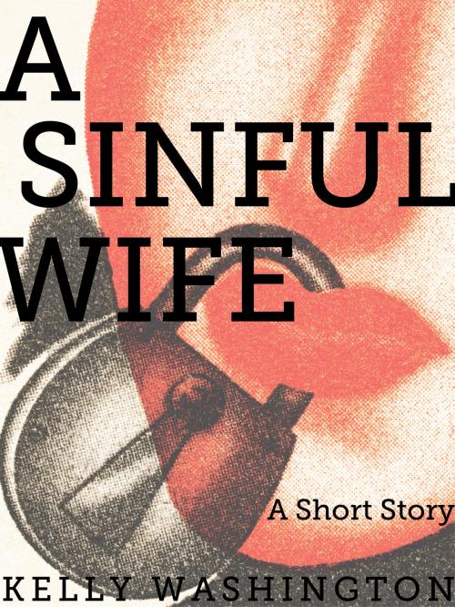 Cover of the book A Sinful Wife by Kelly Washington, Kelly Washington