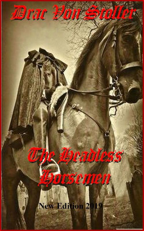 Cover of the book The Headless Horsemen by Drac Von Stoller, Drac Von Stoller