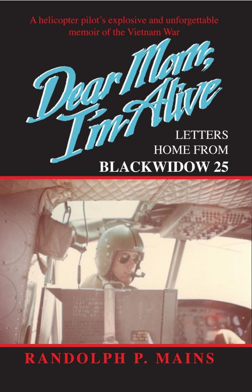 Cover of the book Dear Mom I'm Alive: Letters Home from Blackwidow 25 by Randolph Mains, Randolph Mains