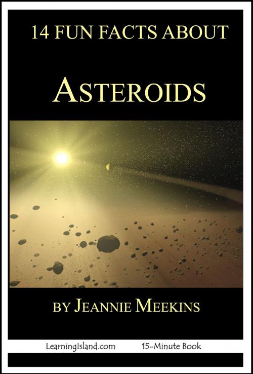 Cover of the book 14 Fun Facts About Asteroids: A 15-Minute Book by Jeannie Meekins, LearningIsland.com