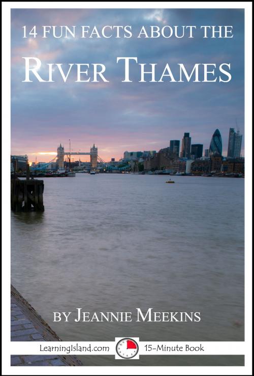 Cover of the book 14 Fun Facts About the River Thames: A 15-Minute Book by Jeannie Meekins, LearningIsland.com