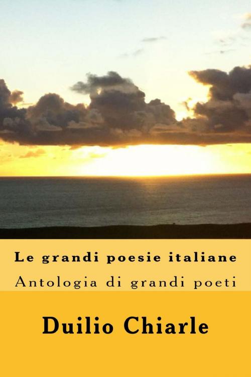 Cover of the book Le grandi poesie italiane: Antologia di grandi poeti da Dante a Saba by Duilio Chiarle, Duilio Chiarle