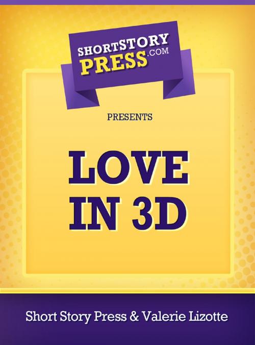 Cover of the book Love In 3D by Valerie Lizotte, Short Story Press