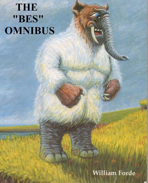 Cover of the book The Bes Omnibus by William Forde, William Forde