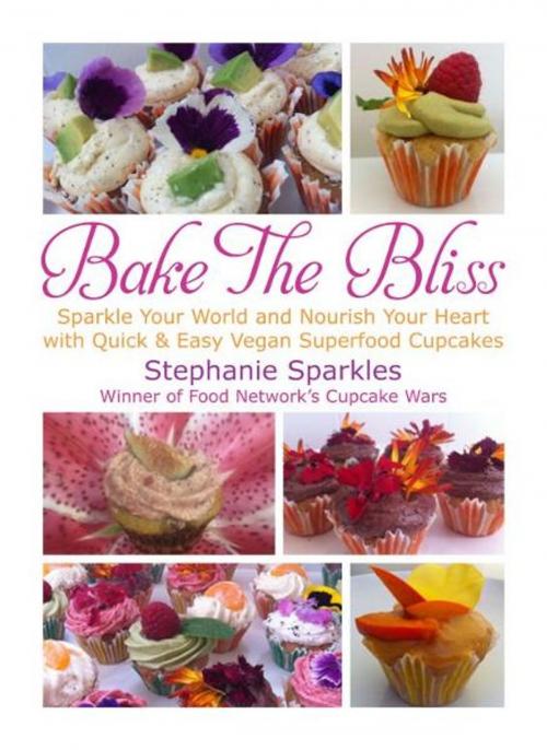 Cover of the book Bake The Bliss by Stephanie Sparkles, Stephanie Sparkles