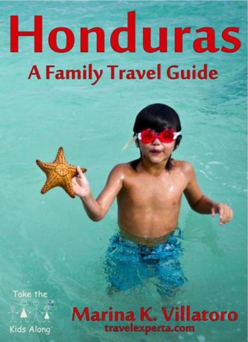 Cover of the book Honduras Travel Guide by Marina K. Villatoro, Marina K. Villatoro