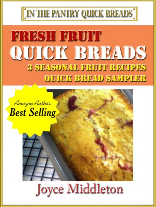 Cover of the book Fresh Fruit Quick Breads Sampler by Joyce Middleton, GRM Digital Publishing