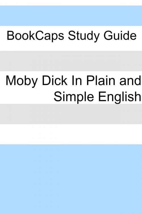 Cover of the book Moby Dick In Plain and Simple English (Includes Study Guide, Complete Unabridged Book, Historical Context, and Character Index)(Annotated) by BookCaps, BookCaps