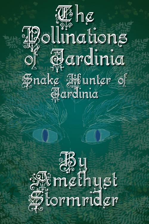 Cover of the book Pollinations of Jardinia: Snake Hunter of Jardinia by Amethyst Stormrider, THG StarDragon Publishing
