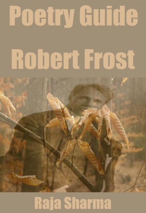 Cover of the book Poetry Guide: Robert Frost by Raja Sharma, Raja Sharma
