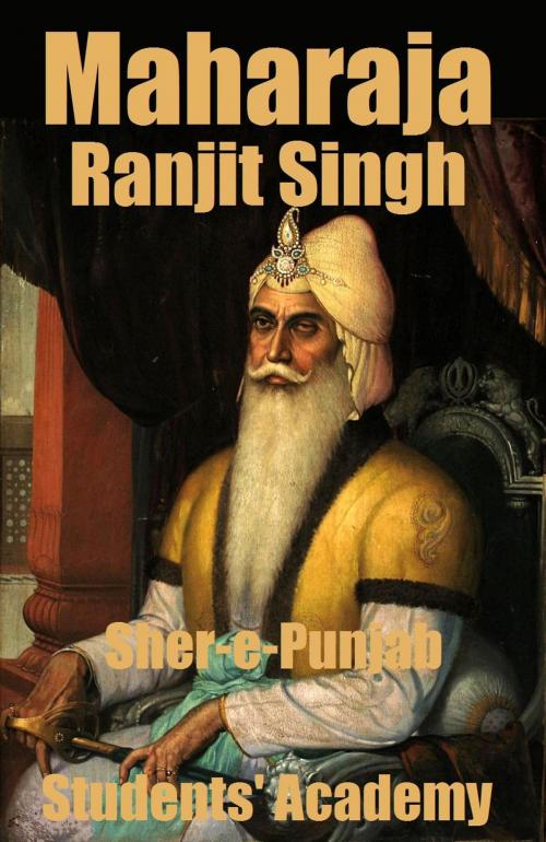 Cover of the book Maharaja Ranjit Singh: Sher-e-Punjab by Students' Academy, Raja Sharma