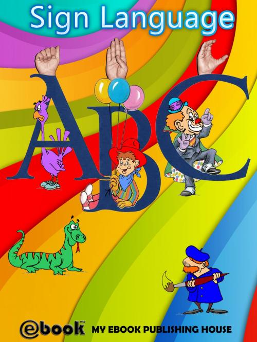 Cover of the book Sign Language ABC by My Ebook Publishing House, My Ebook Publishing House
