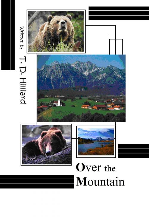 Cover of the book Over the Mountain by T. D. Hilliard, T. D. Hilliard