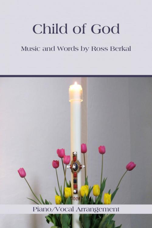 Cover of the book Child of God by Ross Berkal, Ross Berkal