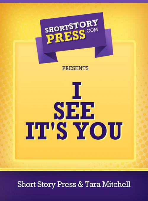 Cover of the book I See It's You by Tara Mitchell, Short Story Press