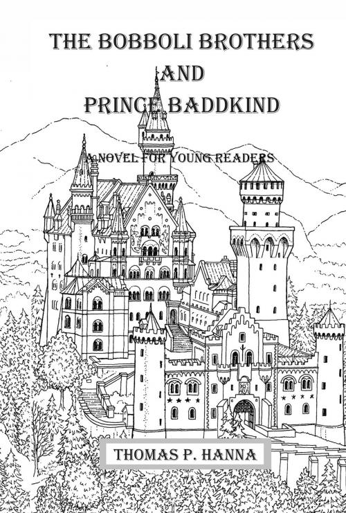 Cover of the book The Bobboli Brothers and Prince Baddkind by Thomas P. Hanna, Thomas P. Hanna