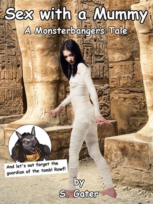Cover of the book Sex with a Mummy (Monsterbangers) by S. Gater, S. Gater