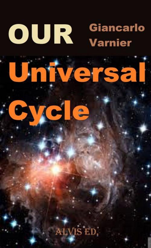 Cover of the book Our Universal Cycle by Giancarlo Varnier, ALVIS International Editions