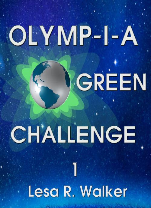 Cover of the book Olymp-i-a Green Challenge 1 by Lesa R. Walker, Lesa R. Walker